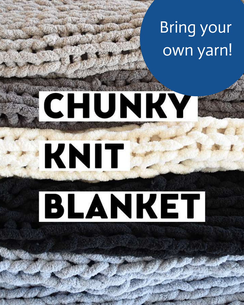 Chunky Knit Blanket: Bring Your Own Yarn