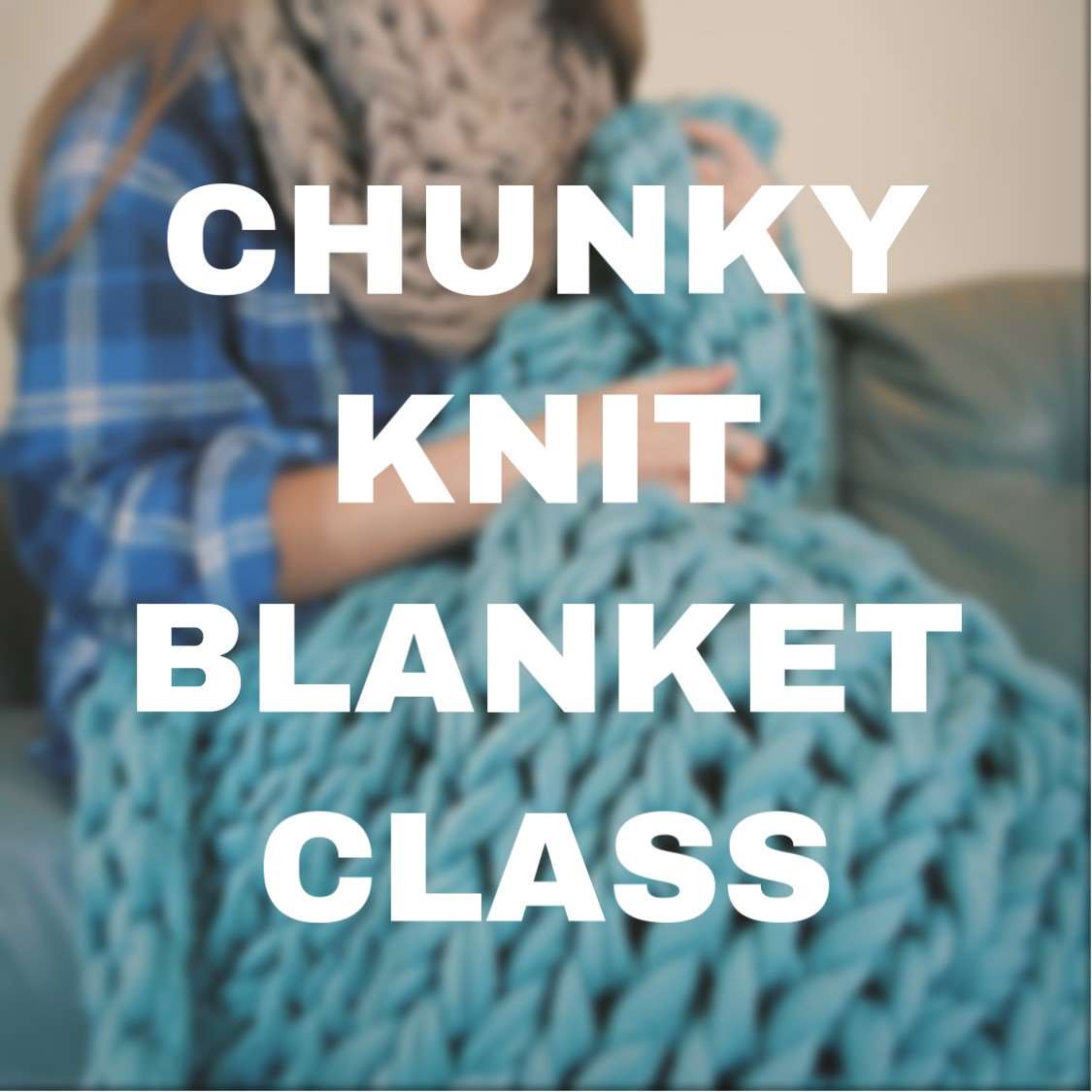 Chunky Knit Blanket Sun, Nov 03 2PM at Exton
