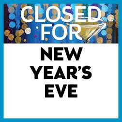 Closed for New Year's Eve - Cheers!