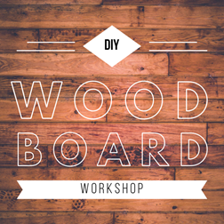 DIY Wood Board Workshop