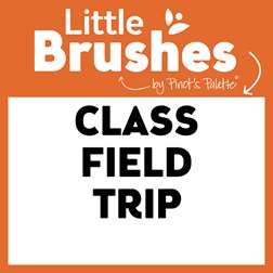 Little Brushes: Class Field Trip
