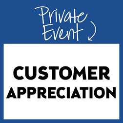 Private Event: Customer Appreciation
