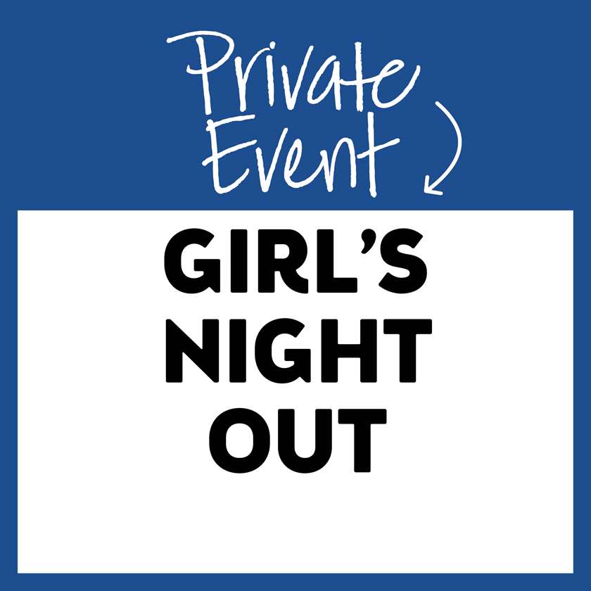Private Event: Girls' Night Out!