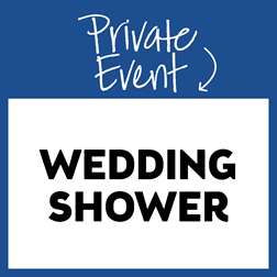 Private Event: Wedding Shower
